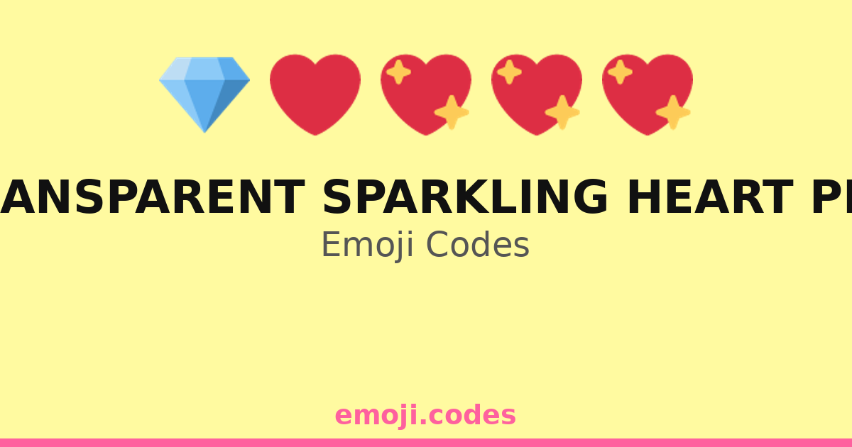 Transparent Sparkling Heart Png Emoji Codes ๐๐๐ โ 343 Combinations to ...