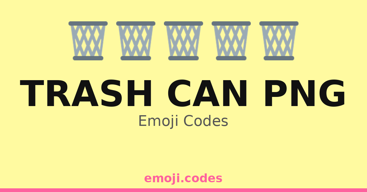 Trash Can Png Emoji Codes 🗑️🌆♻️ — 14 Combinations to Copy & Paste