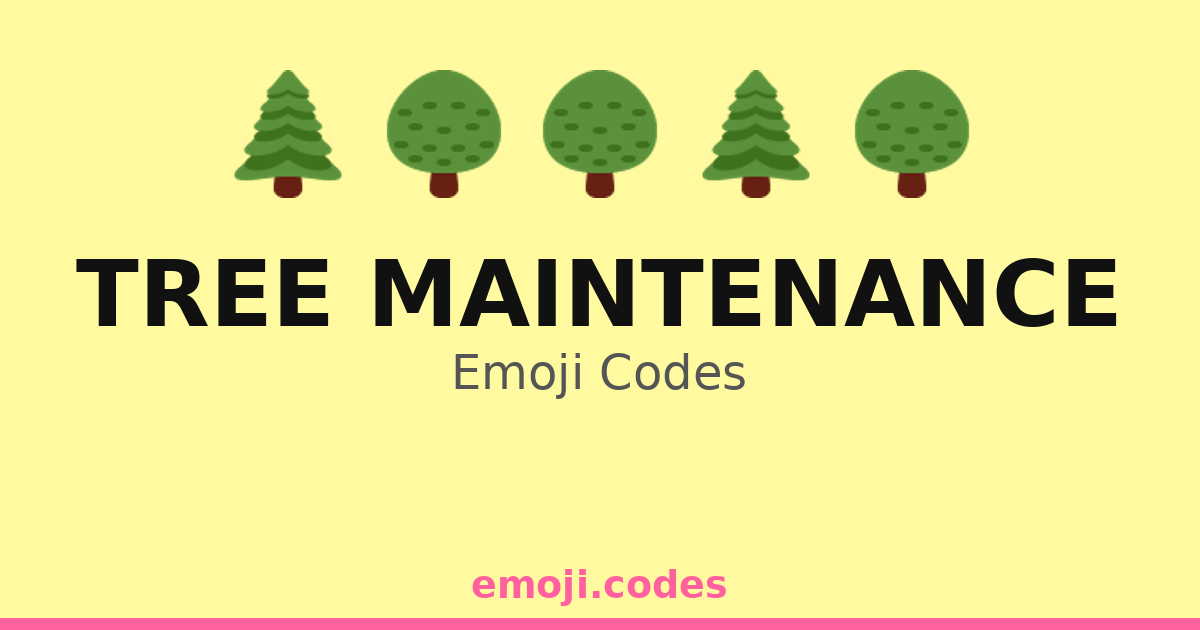 Tree Maintenance Emoji Codes 🌲🌳🌿🪓🧰 — 221 Combinations to Copy & Paste