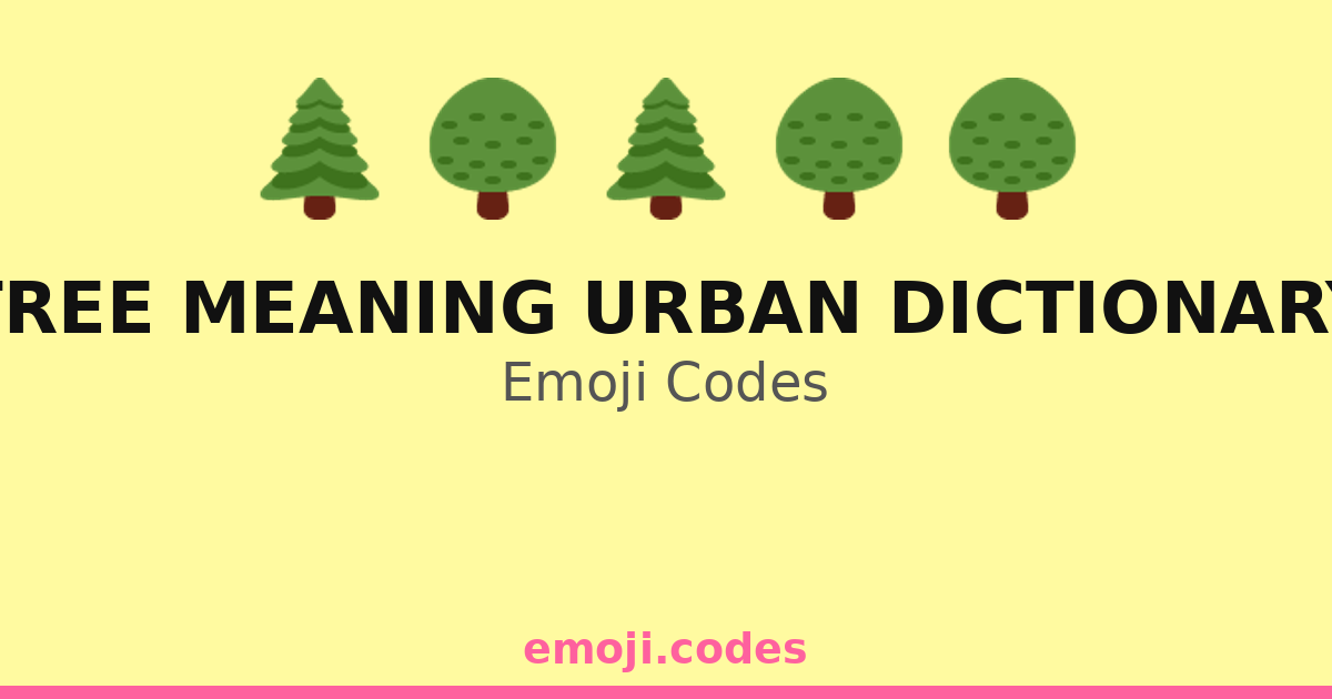 Tree Meaning Urban Dictionary Emoji Codes π²π³ππ
β 88 Combinations to ...