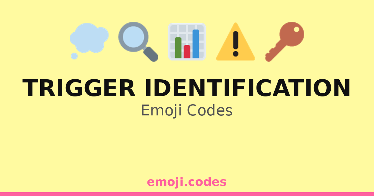 Trigger Identification Emoji Codes 💭📈📝 — 178 Combinations to Copy & Paste