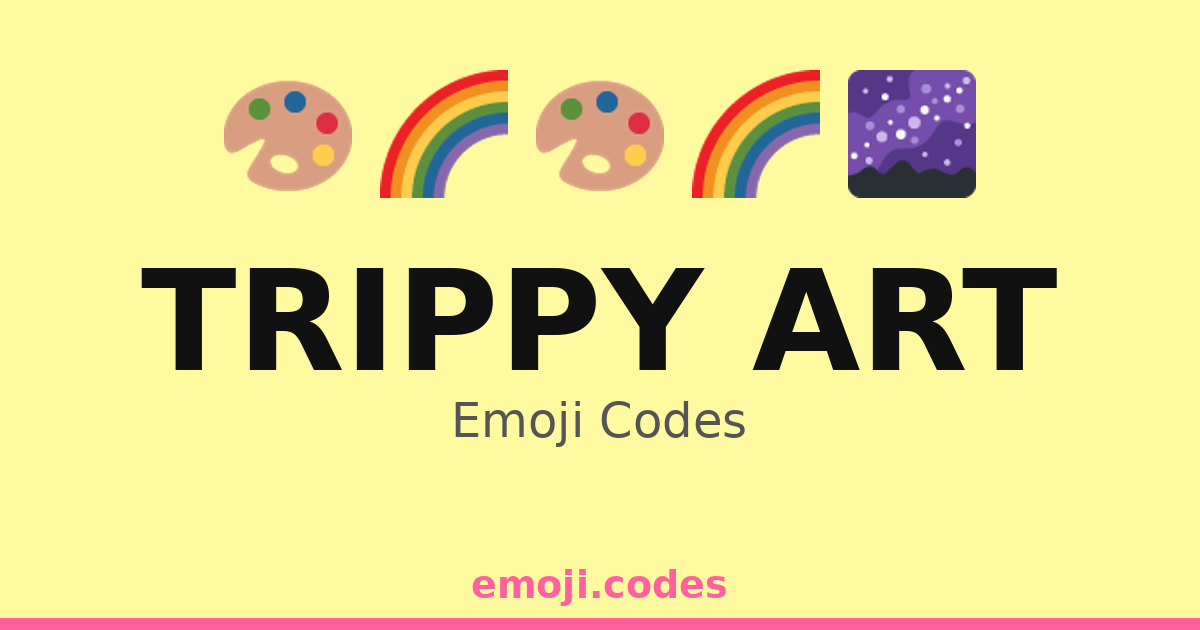 Trippy Art Emoji Codes 🌀🌈🌊🌸 — 224 Combinations to Copy & Paste