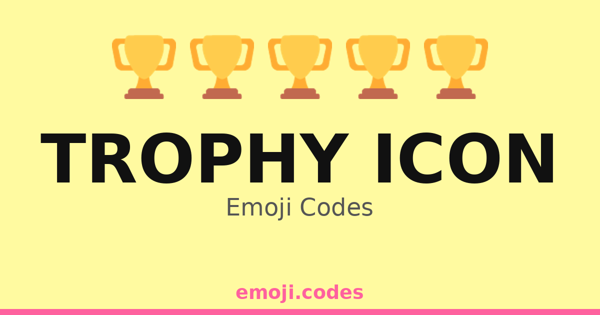 Trophy Icon Emoji Codes 🏆🎉🎊🏟️🥇 — 40 Combinations to Copy & Paste