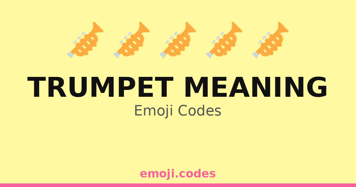 Trumpet Meaning Emoji Codes ๐บ๐ค๐ถ๐ท โ 20 Combinations to Copy & Paste