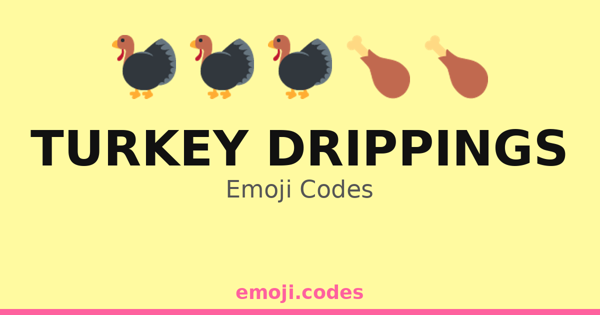 Turkey Drippings Emoji Codes 🍖🥄🍞🍽️ — 359 Combinations to Copy & Paste