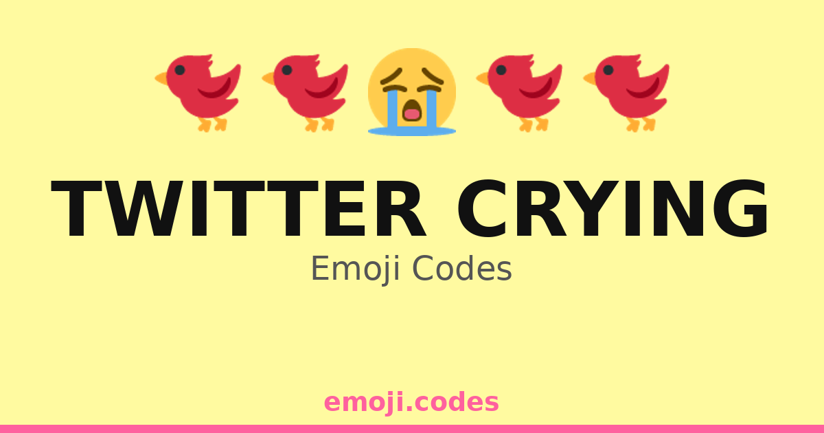 Twitter Crying Emoji Codes 🐦💔😢 — 55 Combinations to Copy & Paste
