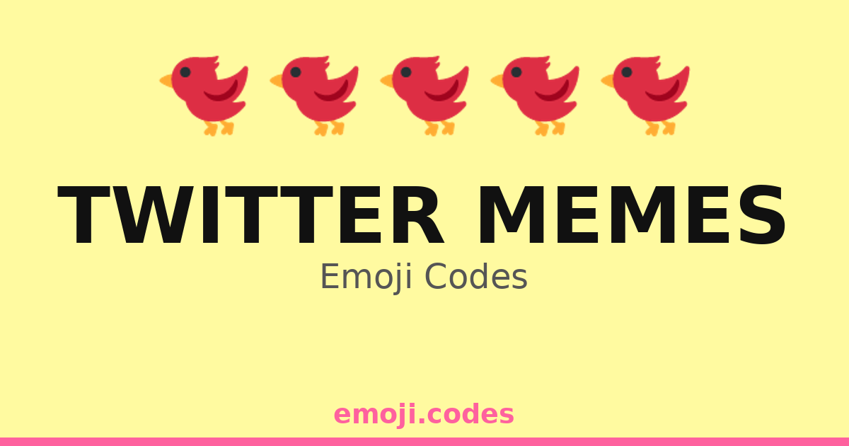 Twitter Memes Emoji Codes 🎭🐦😹 — 285 Combinations to Copy & Paste