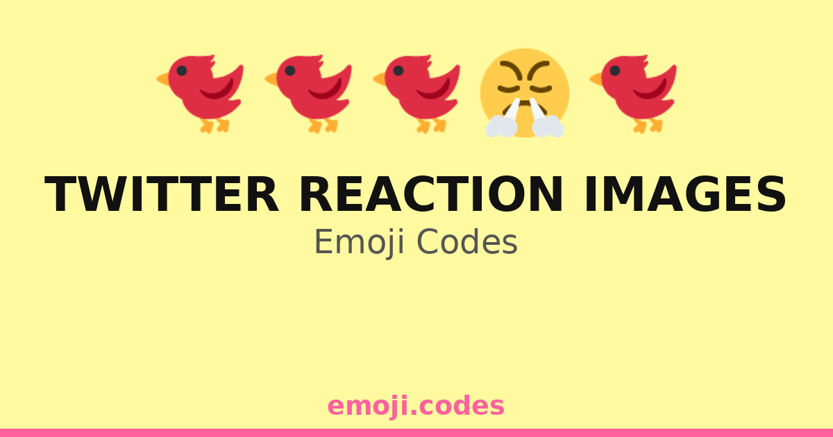 Twitter Reaction Images Emoji Codes 🐦👀😲 — 124 Combinations to Copy & Paste