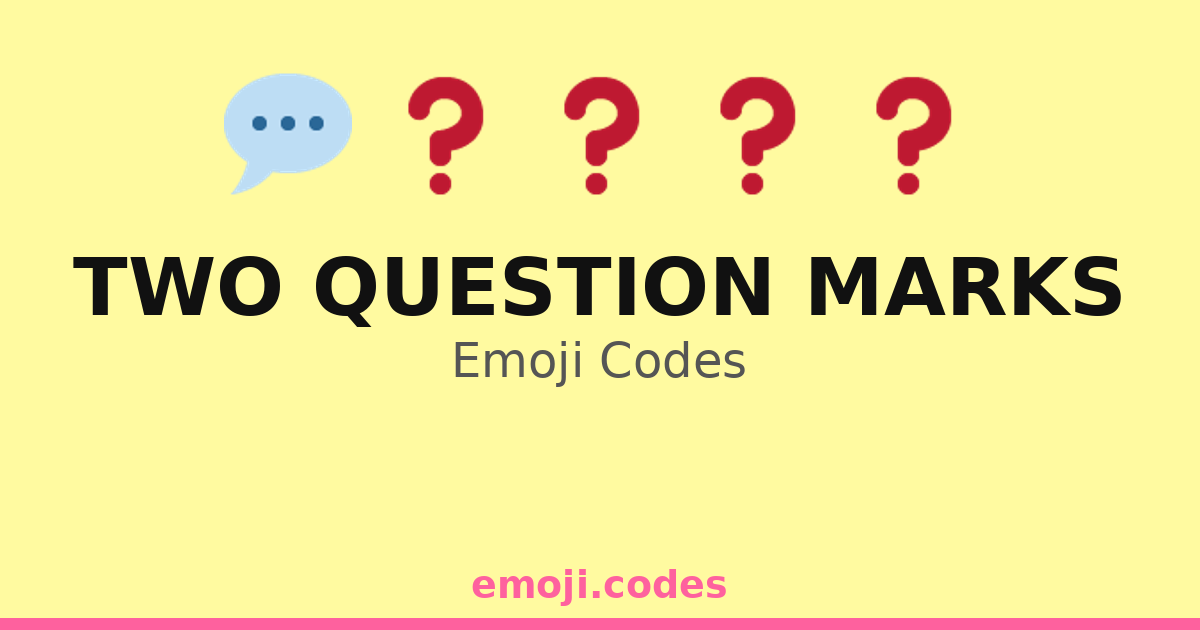 Two Question Marks Emoji Codes 💬 — 50 Combinations to Copy & Paste