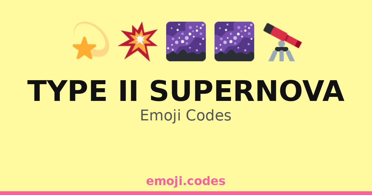 Type Ii Supernova Emoji Codes ๐๐๐๐ฅ โ 123 Combinations to Copy & Paste