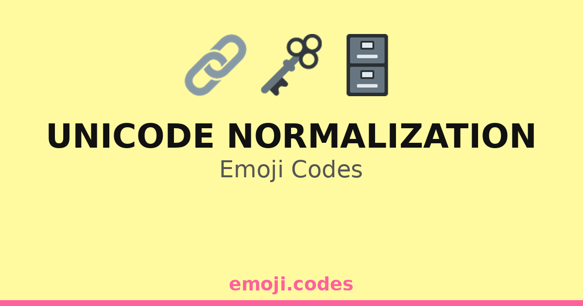 Unicode Normalization Emoji Codes 🔗🔍🖇️ — 137 Combinations to Copy & Paste