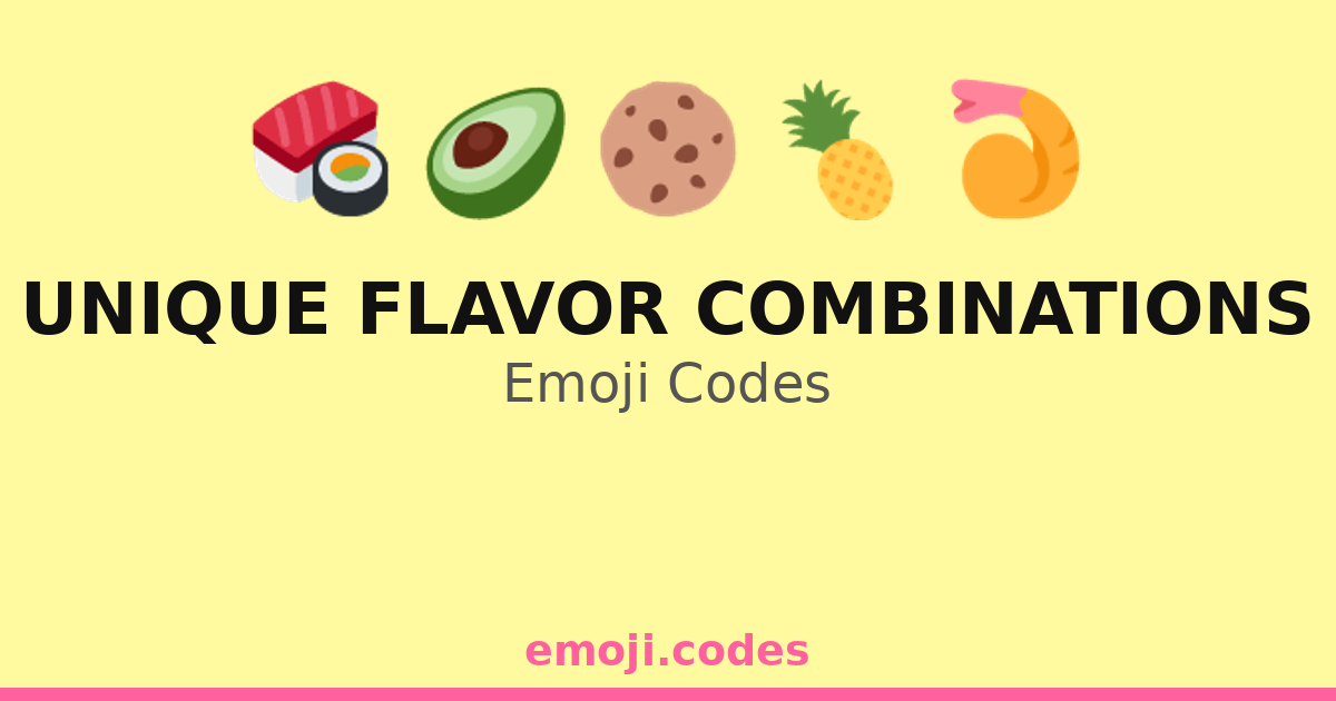 Unique Flavor Combinations Emoji Codes 🍅🍫🌶️ — 14 Combinations to Copy ...