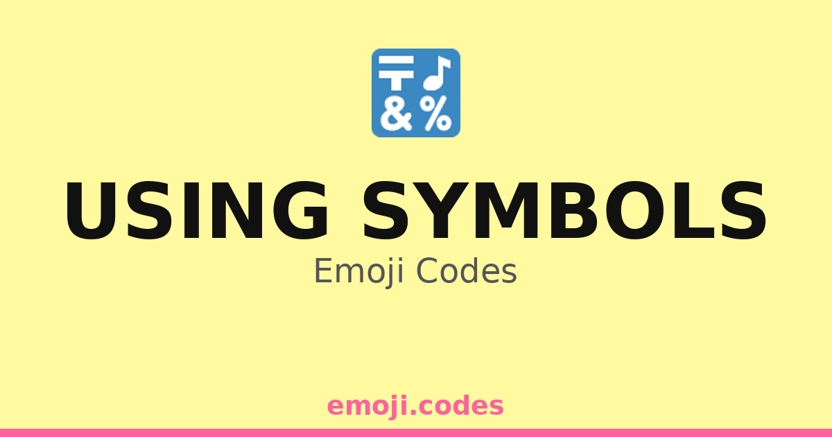 Using Symbols Emoji Codes 🔣🔤📝 — 172 Combinations to Copy & Paste