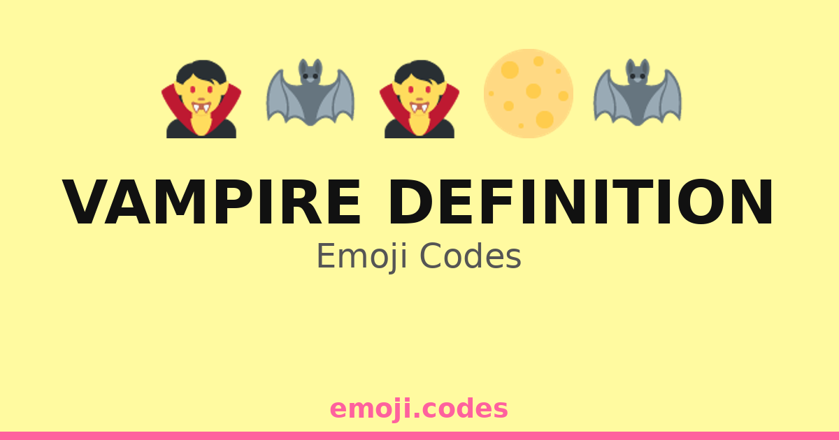 Vampire Definition Emoji Codes ๐๐ง๐ฏ๏ธ โ 270 Combinations to Copy & Paste