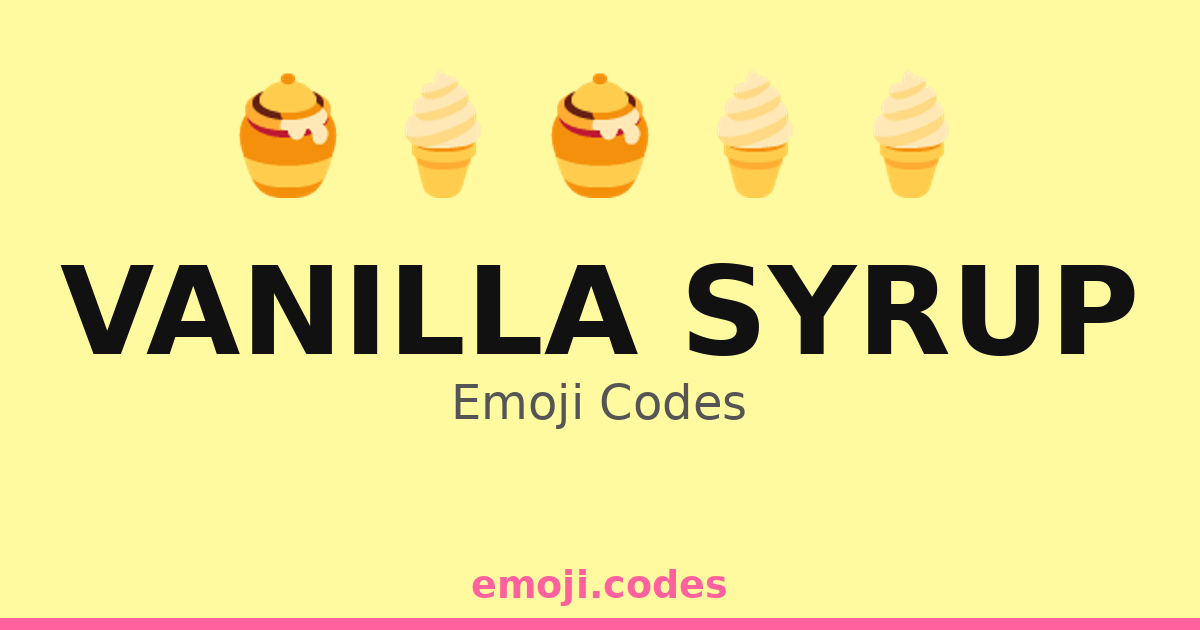 Vanilla Syrup Emoji Codes 🍦🍯🍉 — 137 Combinations to Copy & Paste