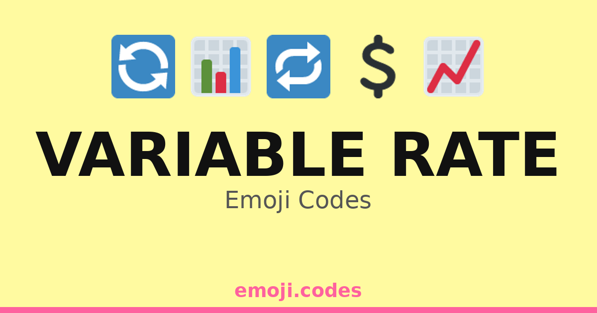 Variable Rate Emoji Codes 🏦💲📈📉 — 107 Combinations to Copy & Paste