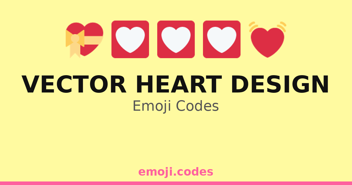 Vector Heart Design Emoji Codes 🎨🖌️💖💝 — 218 Combinations to Copy & Paste