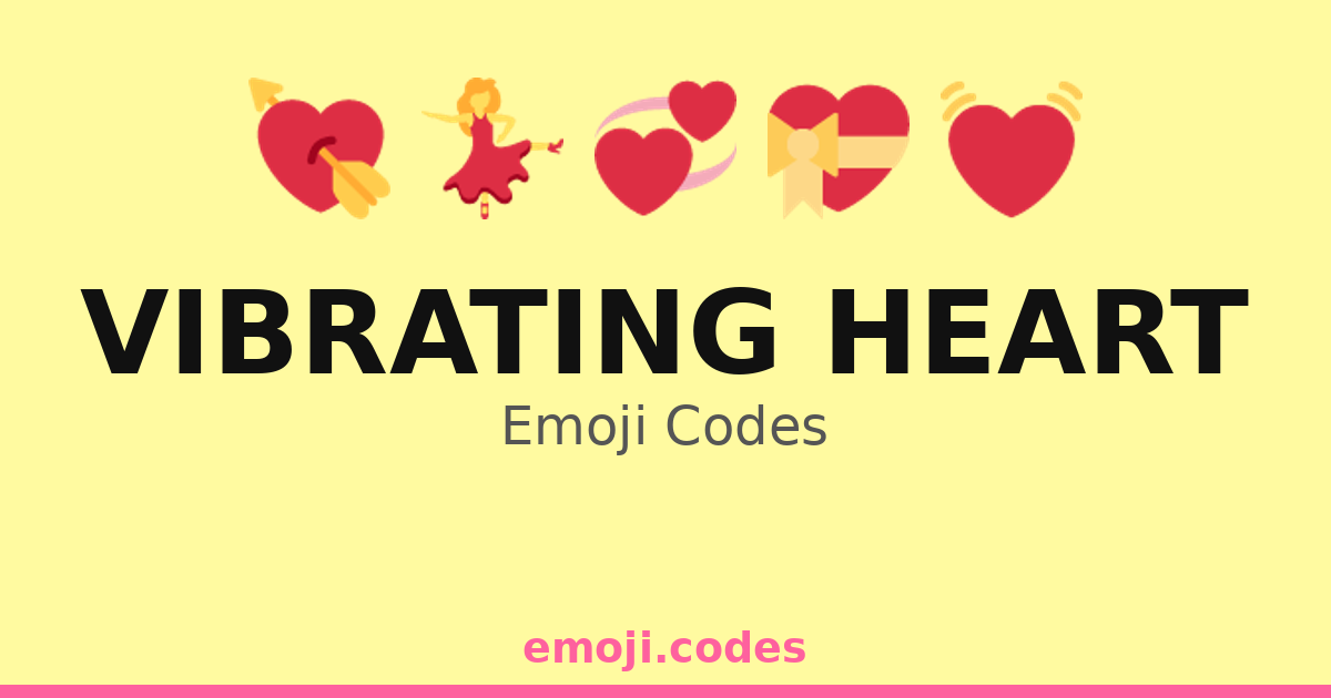 Vibrating Heart Emoji Codes 🎶💗 ️ — 103 Combinations to Copy & Paste