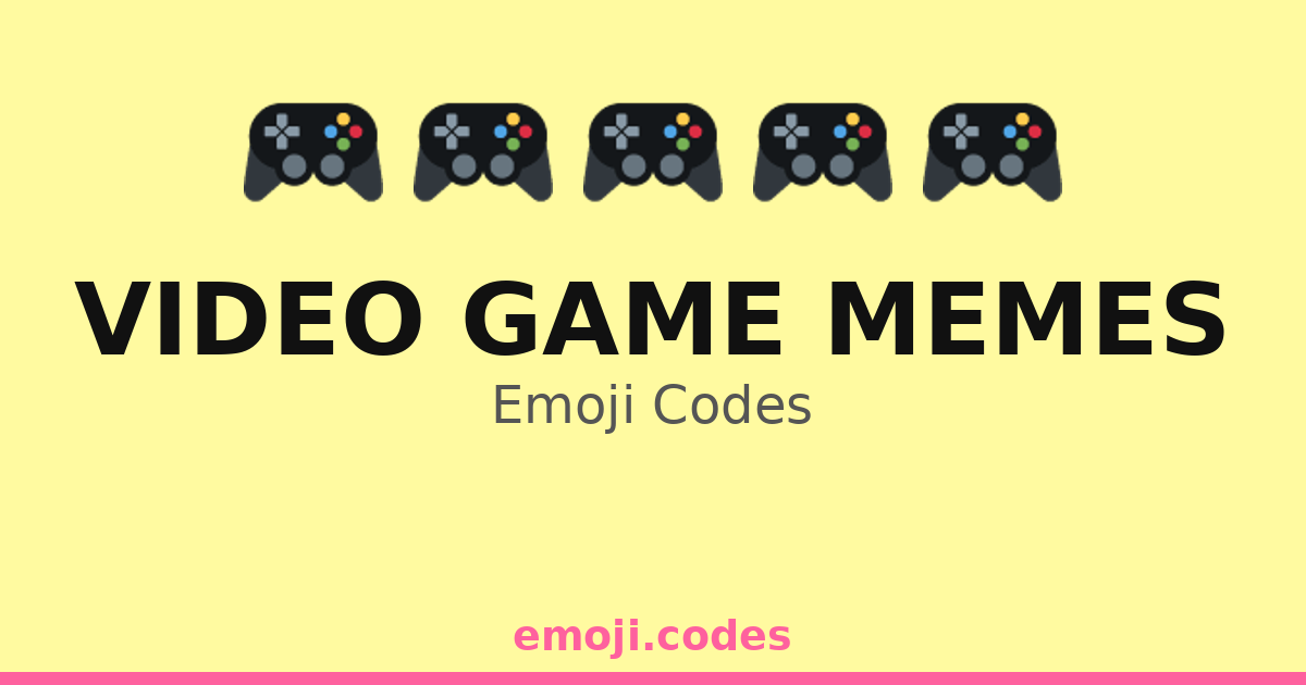 Video Game Memes Emoji Codes 🎮🎉💔 — 190 Combinations to Copy & Paste