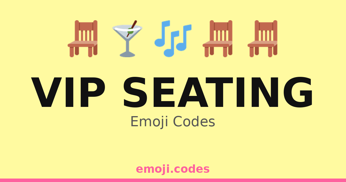 Vip Seating Emoji Codes 🌟🍸🎟️ — 99 Combinations to Copy & Paste