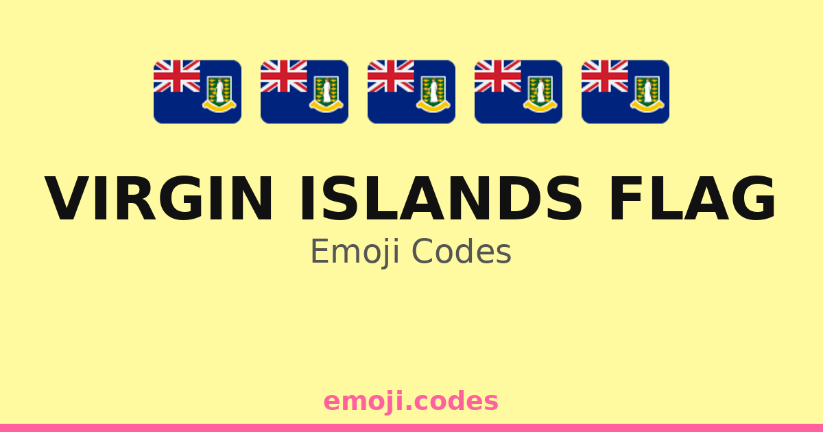 Virgin Islands Flag Emoji Codes 🇻🇬🌅🍹🏖️ — 239 Combinations to Copy & Paste