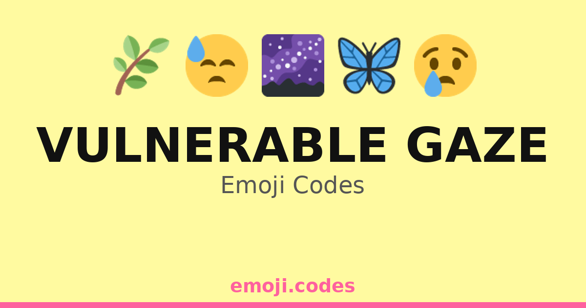 Vulnerable Gaze Emoji Codes 🌅😢🕊️ — 147 Combinations to Copy & Paste