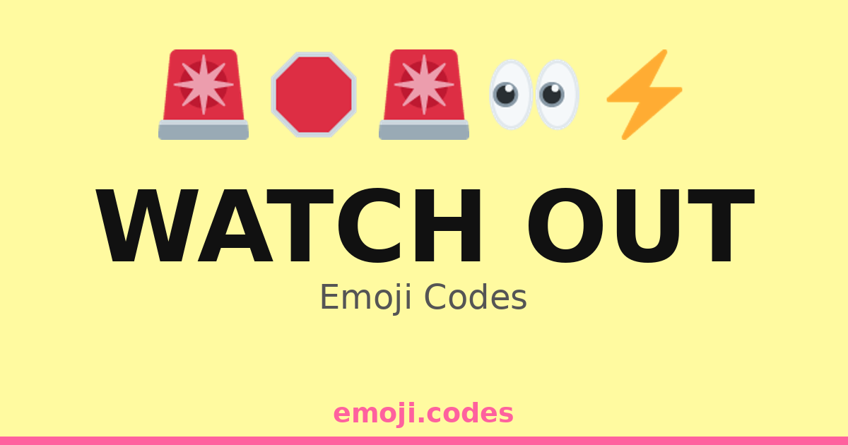 Watch Out Emoji Codes 👀🚦🚧 — 183 Combinations to Copy & Paste