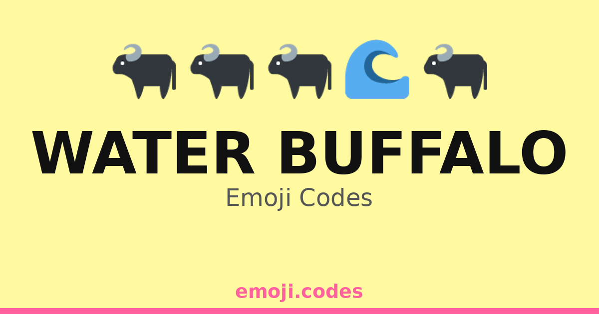 Water Buffalo Emoji Codes 🌊🐂🌾 — 194 Combinations to Copy & Paste