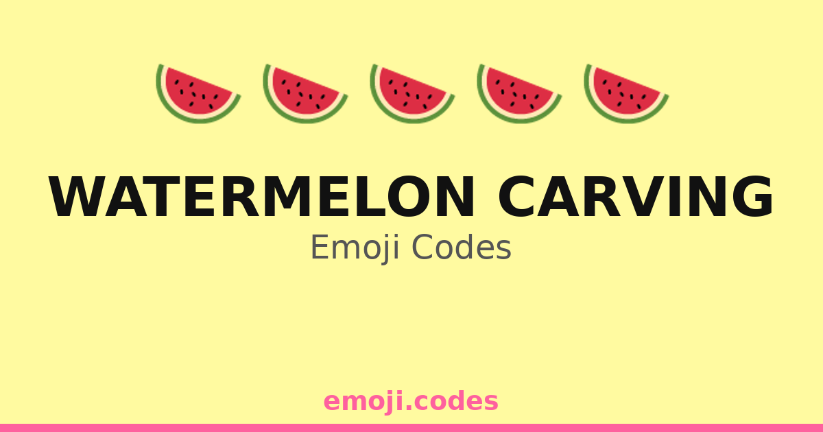 Watermelon Carving Emoji Codes 🍉🌞🔪🎈🍽️ — 97 Combinations to Copy & Paste