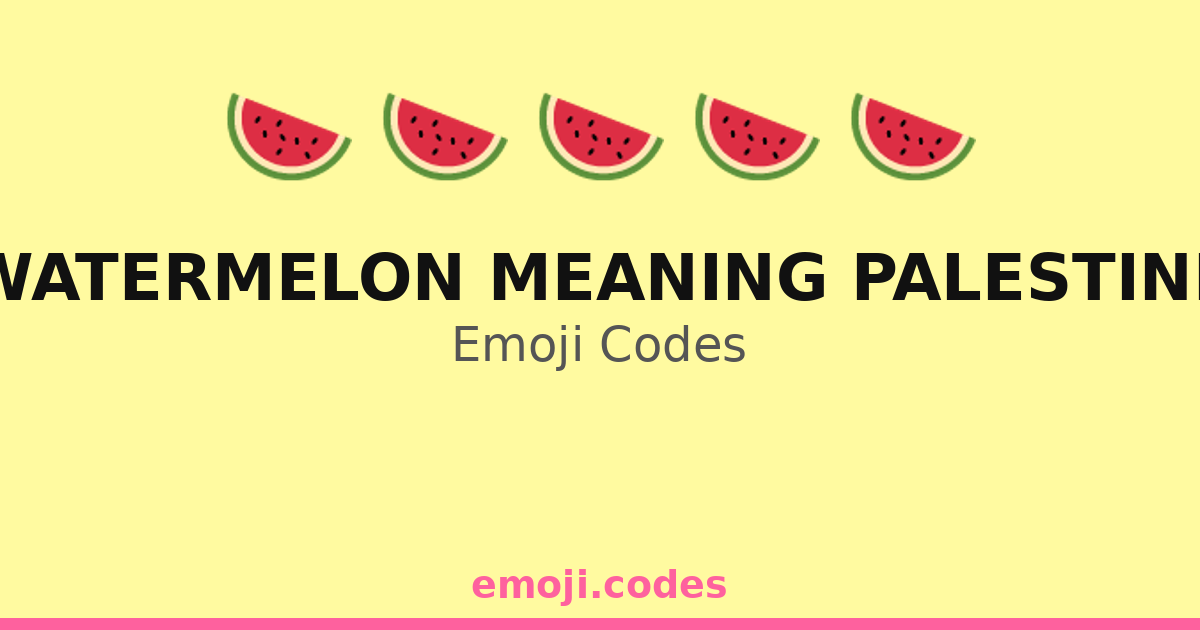 Watermelon Meaning Palestine Emoji Codes 🍉🇵🇸🌈 — 302 Combinations to ...