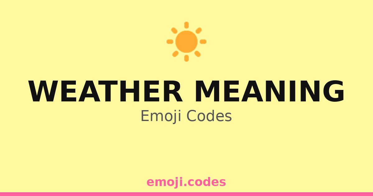 Weather Meaning Emoji Codes ☀️🥵 — 184 Combinations to Copy & Paste