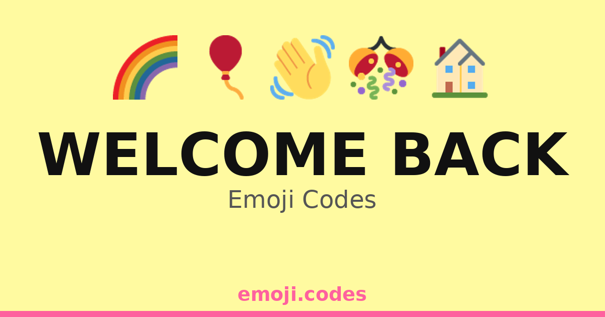 Welcome Back Emoji Codes πππ€ β 223 Combinations to Copy & Paste