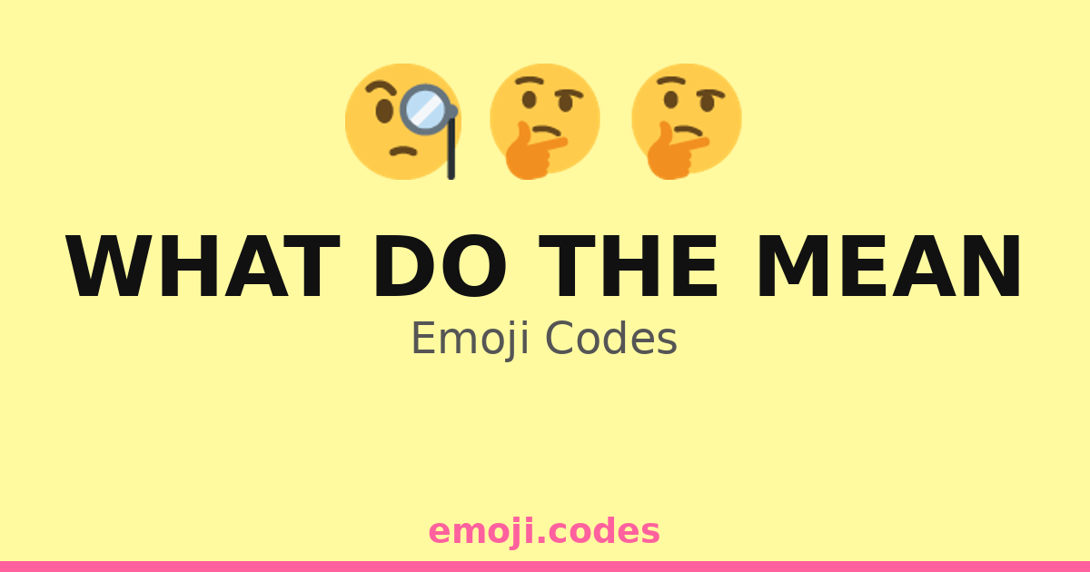 What Do The Mean Emoji Codes 🤔📊🗺️ — 3 Combinations to Copy & Paste