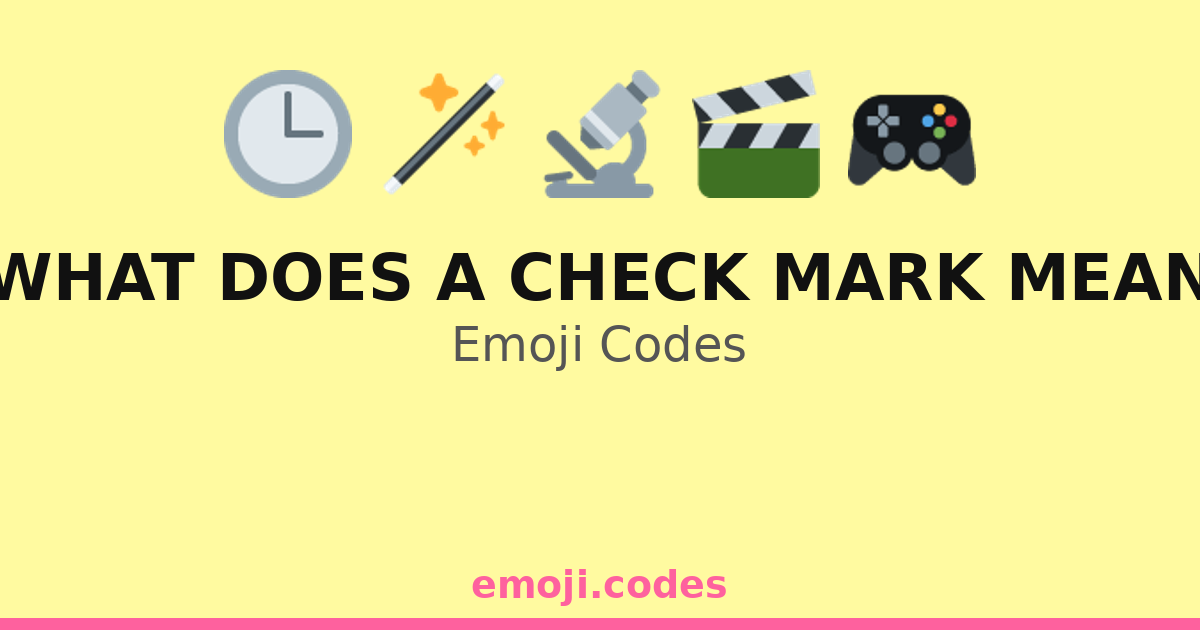 What Does A Check Mark Mean Emoji Codes 🎬 ️ — 54 Combinations to Copy ...