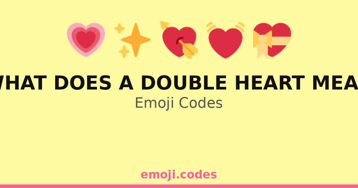 What Does A Double Heart Mean Emoji Codes ๐ธ๐๐ โ 140 Combinations to ...