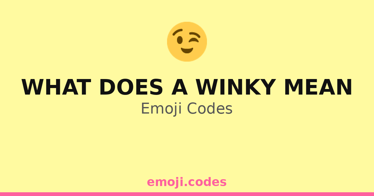 What Does A Winky Mean Emoji Codes 😉🌏 — 113 Combinations to Copy & Paste