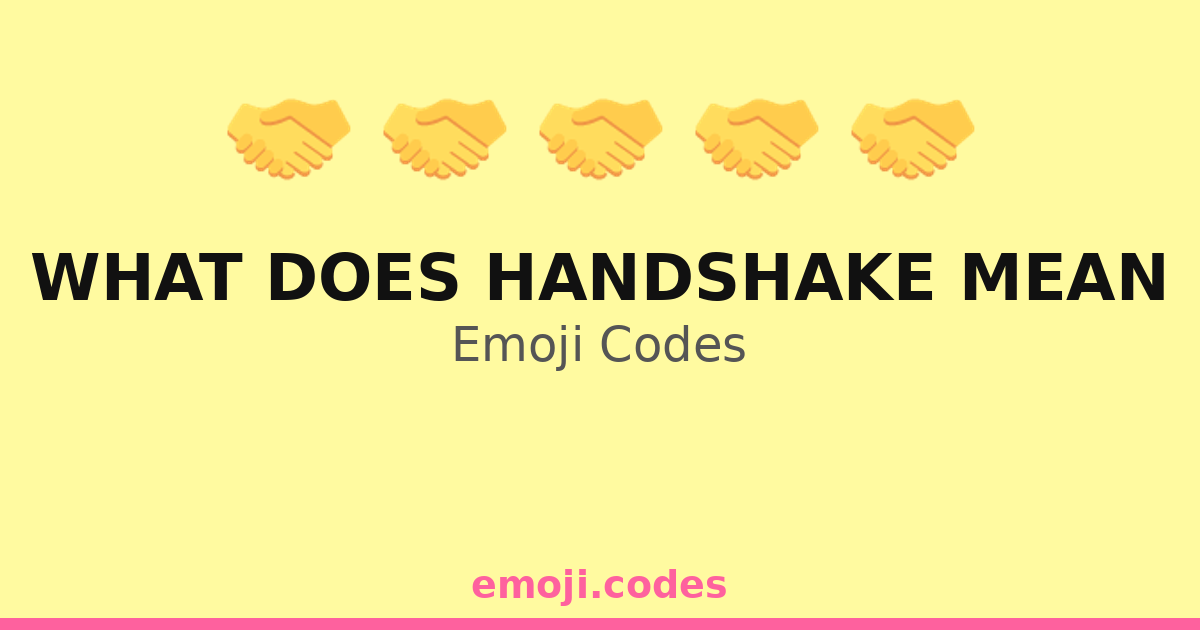 What Does Handshake Mean Emoji Codes 🤝🌍👥 — 196 Combinations to Copy & Paste