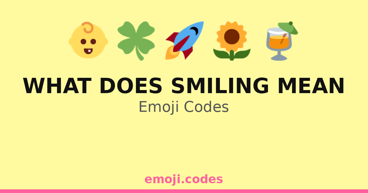 What Does Smiling Mean Emoji Codes 🌍🌈😊💞 — 197 Combinations to Copy & Paste