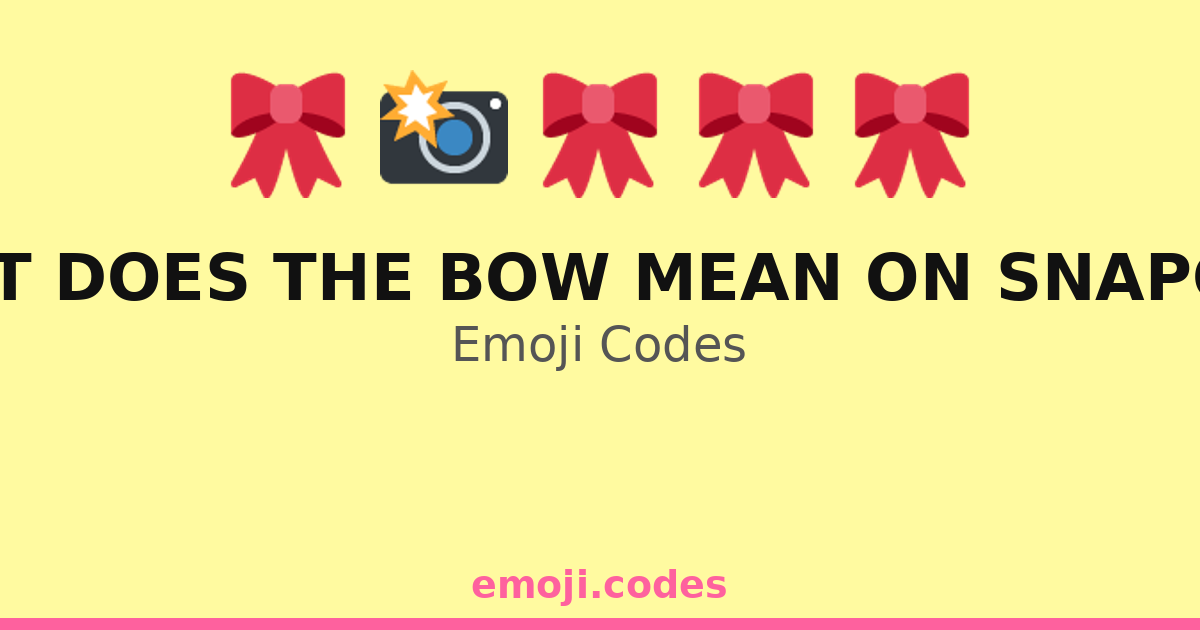 What Does The Bow Mean On Snapchat Emoji Codes 🎀🌟📱 — 253 Combinations ...