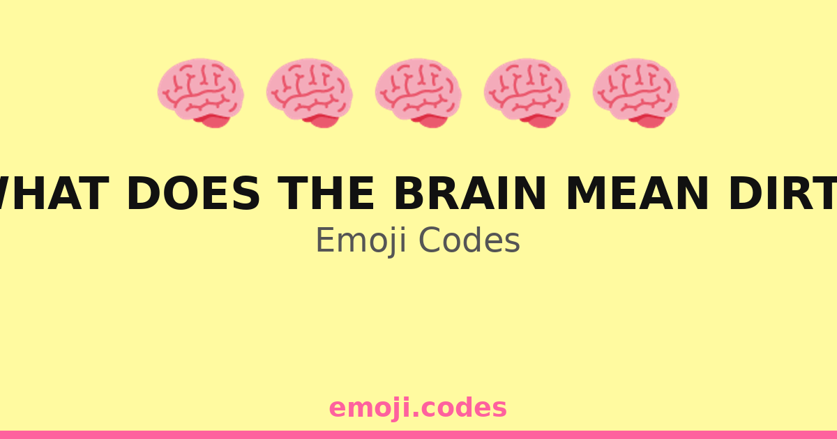What Does The Brain Mean Dirty Emoji Codes π§ ππ β 154 Combinations to ...