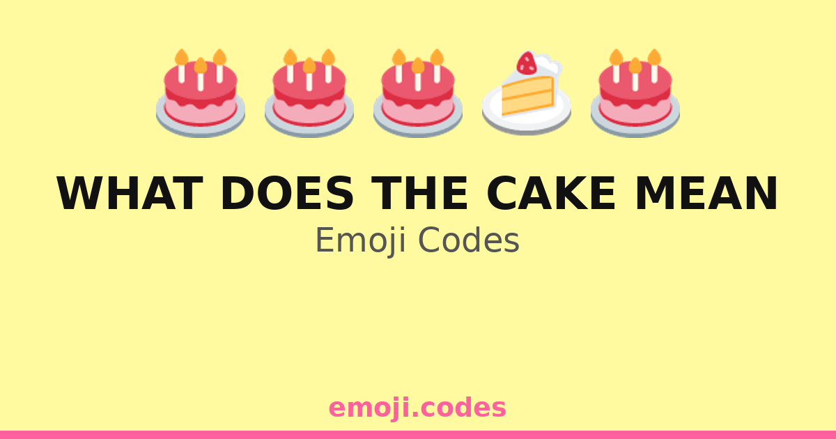 What Does The Cake Mean Emoji Codes ๐ฐ๐๐๐ โ 127 Combinations to Copy & Paste