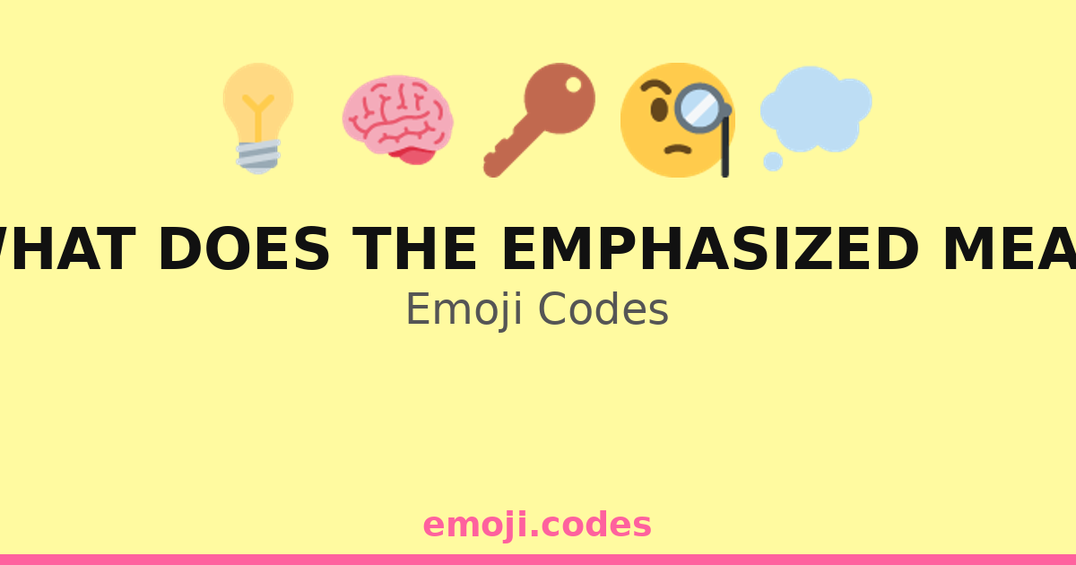 What Does The Emphasized Mean Emoji Codes 💡📚 — 273 Combinations to Copy ...