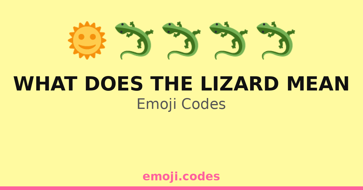 What Does The Lizard Mean Emoji Codes 🌞🦎 — 77 Combinations to Copy & Paste