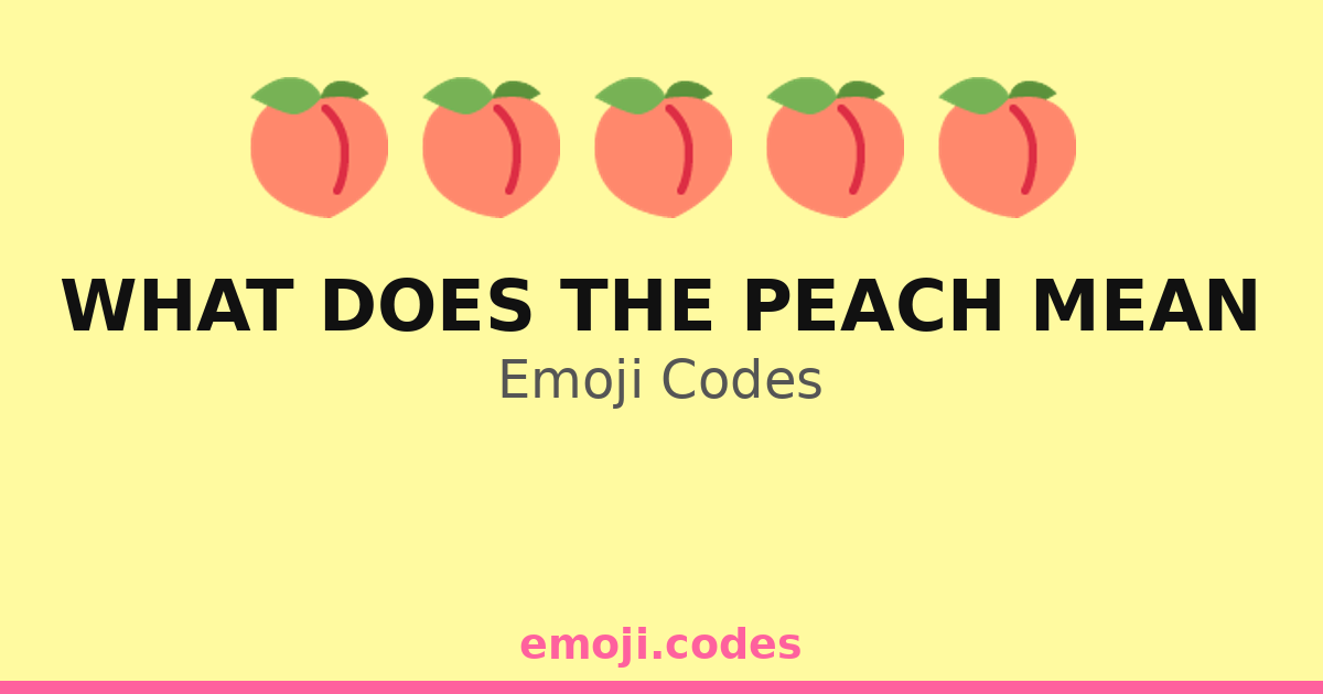 What Does The Peach Mean Emoji Codes ๐๐๐
โ 316 Combinations to Copy & Paste