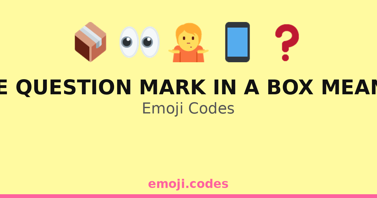 What Does The Question Mark In A Box Mean On Snapchat Emoji Codes 👀 📦 ...