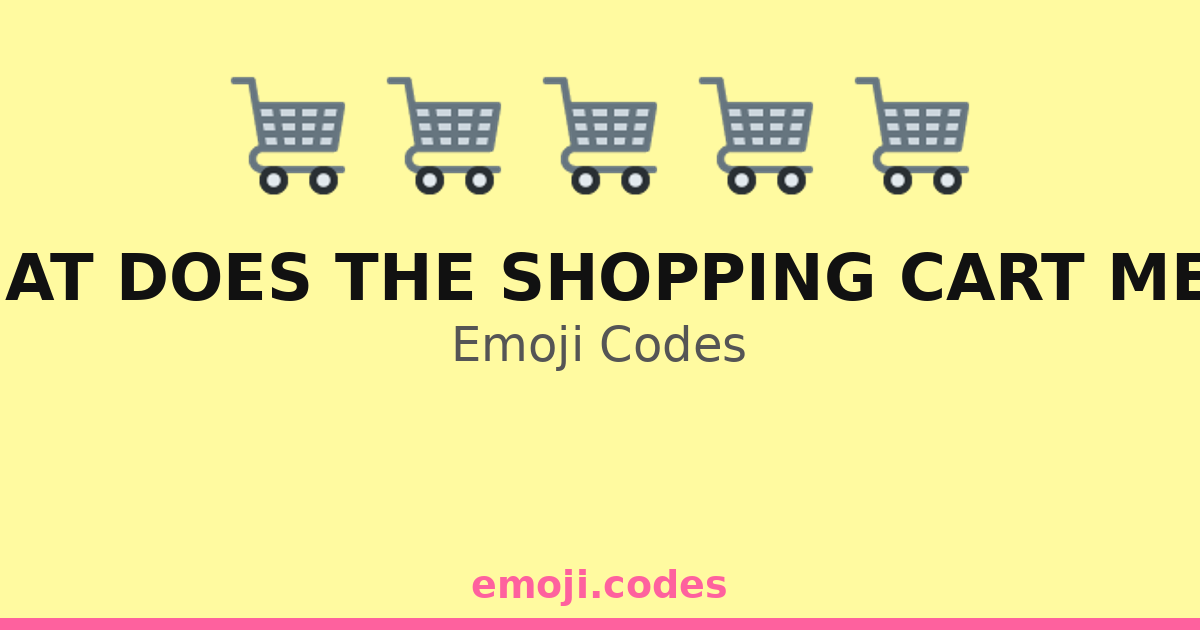 What Does The Shopping Cart Mean Emoji Codes ππ
π₯ β 57 Combinations to ...
