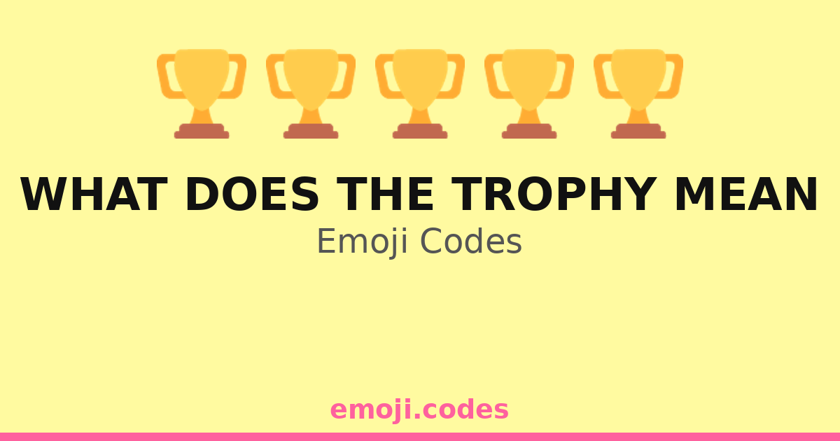 What Does The Trophy Mean Emoji Codes 🏆🎉🏅🥇🎊🏆🥳🏅🏆🎖️🎉🎊🥇🏅 — 14 Combinations ...
