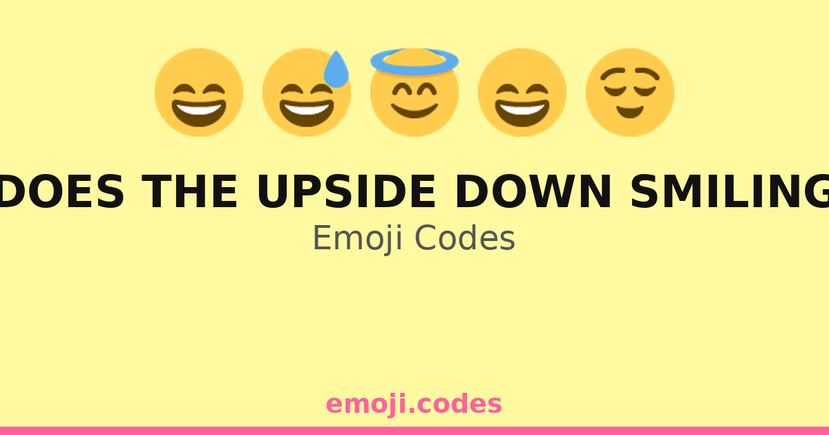 What Does The Upside Down Smiling Mean Emoji Codes 😃😜🤷‍♂️ — 272 ...