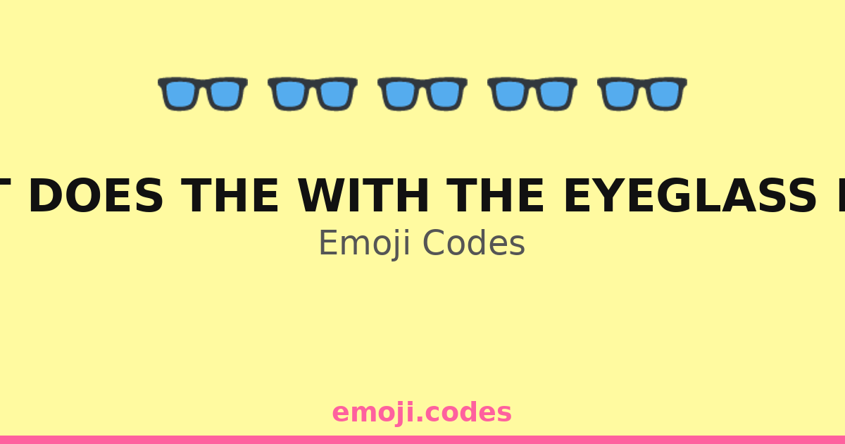 What Does The With The Eyeglass Mean Emoji Codes ๐๐ก๐ โ 40 Combinations ...