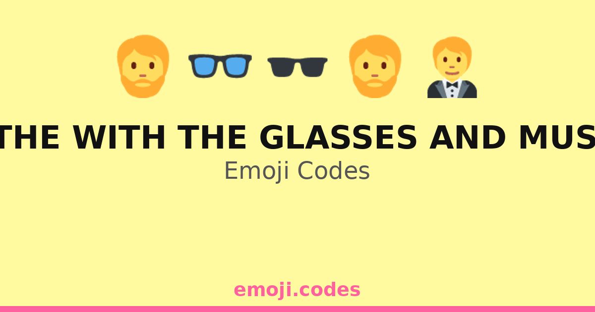 Mustache Code What Does The With The Glasses And Mustache Mean Emoji Codes 👓🍷🎉 — 126 ...